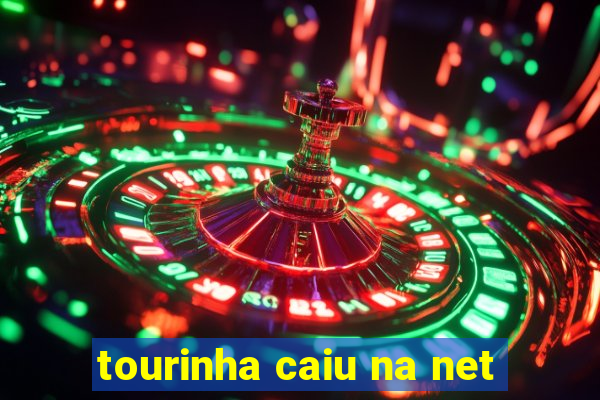 tourinha caiu na net